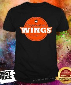 Original We Just Call 'Em Wings T-Shirt