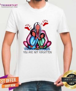 Original You Are Not Forgotten T-Shirt