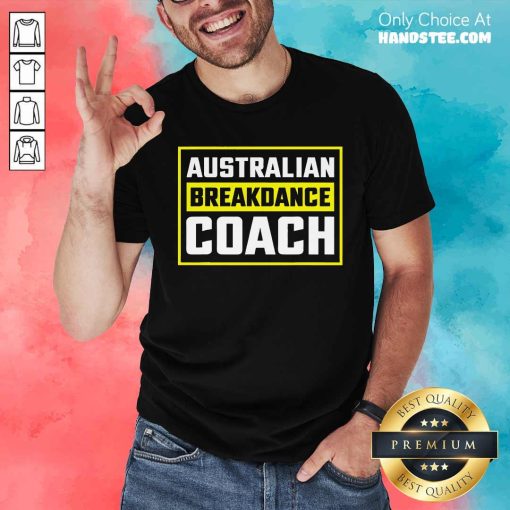 Premium Australian Breakdancing Coach Matching T-Shirt