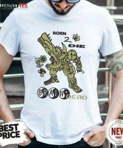 Premium Brain Dead Born 2 Die T-Shirt