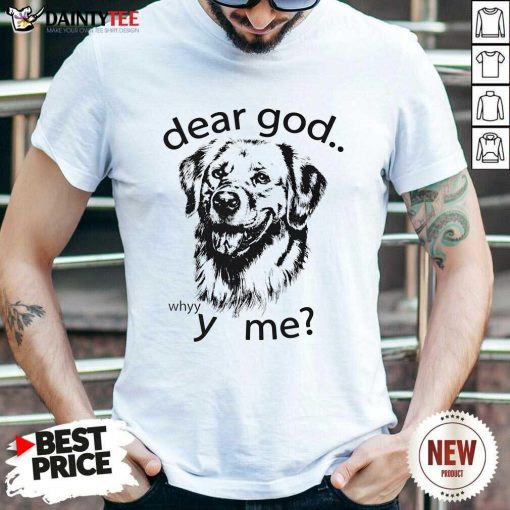 Premium Dear God Whyyy Me T-Shirt