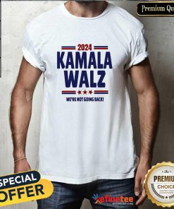 Premium Harris Walz Were Not Going Back 2024 T-Shirt