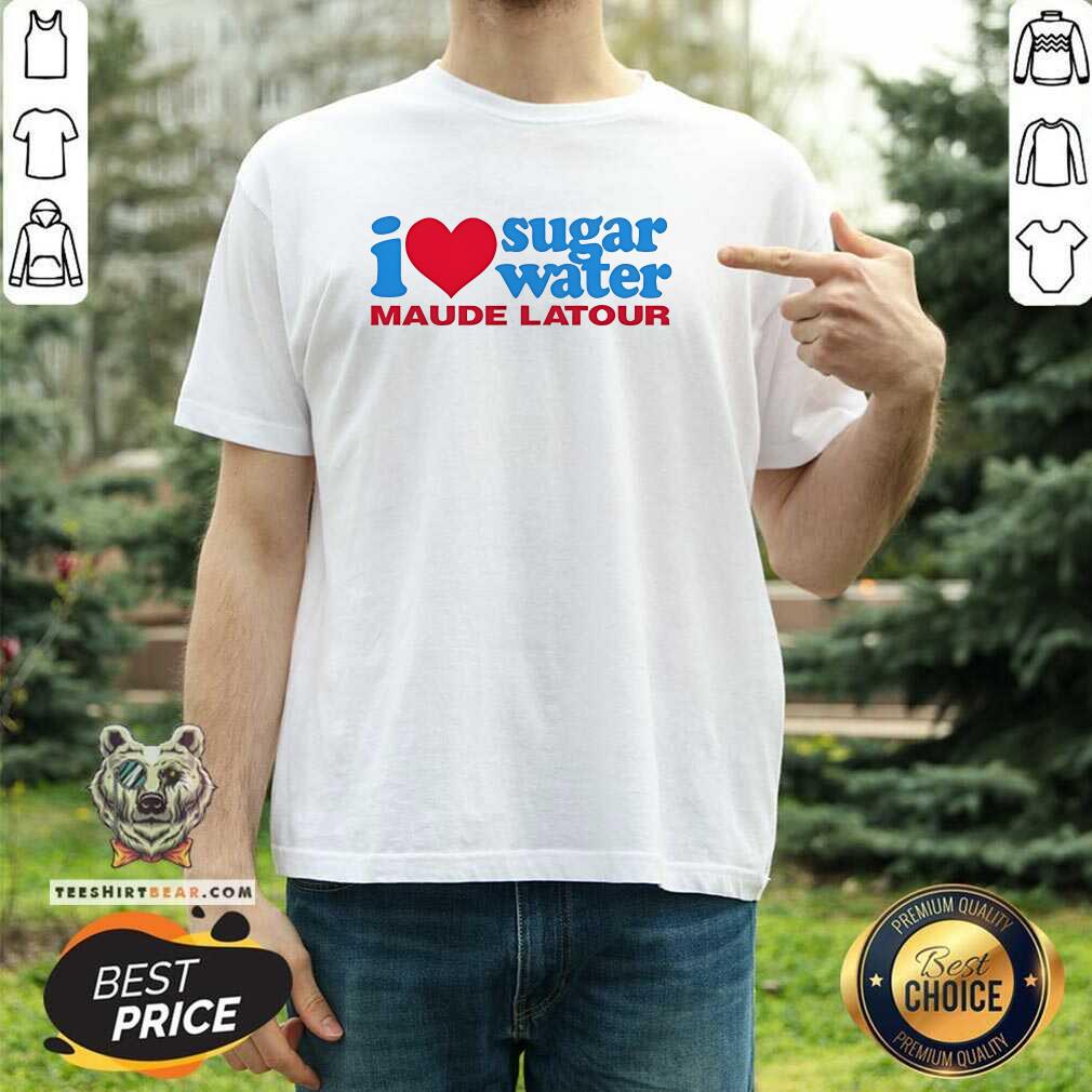 Shirt Premium I Love Sugar Water Maude Latour T-Shirt