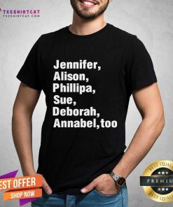 Premium Jennifer Alison Phillipa Sue Deborah Annabel Too T-Shirt