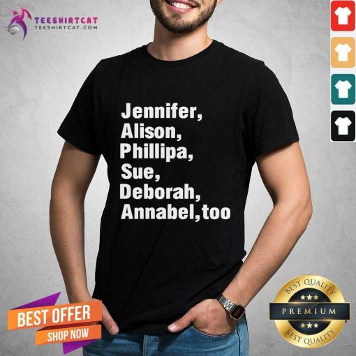Premium Jennifer Alison Phillipa Sue Deborah Annabel Too T-Shirt