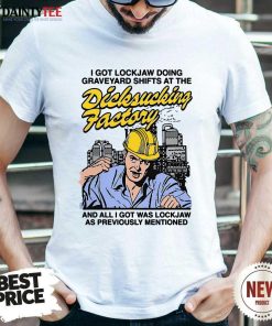Premium Lockjaw Doing Graveyard Shifts At The Dicksucking Factory T-Shirt