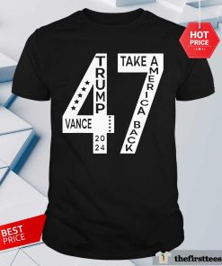Premium Trump Vance 2024 Take America Back Number 47 T-Shirt