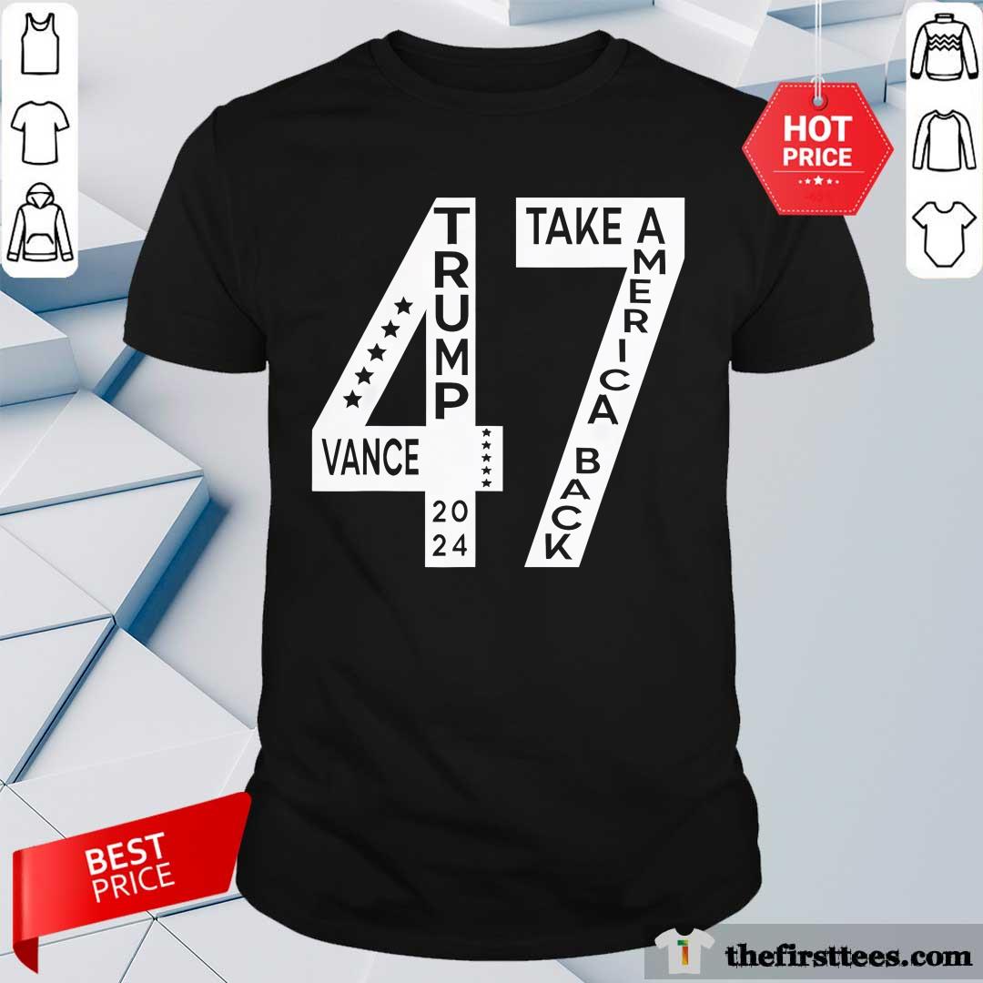 Shirt Premium Trump Vance 2024 Take America Back Number 47 T-Shirt