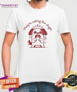 Pretty Donald Trump They're Eating The Dogs T-Shirt