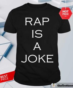 Pretty Drake Rap Is A Joke T-Shirt