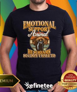 Pretty Emotional Support Animal He Screams So I Don't Have To T-Shirt