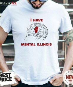 Pretty I Have Mental Illinois T-Shirt