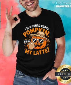 Pretty I'm A Gourd-Egous Pompkin Sippi My Latte T-Shirt