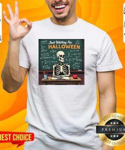 Pretty Just Waiting For Halloween Teacher Skeleton T-Shirt