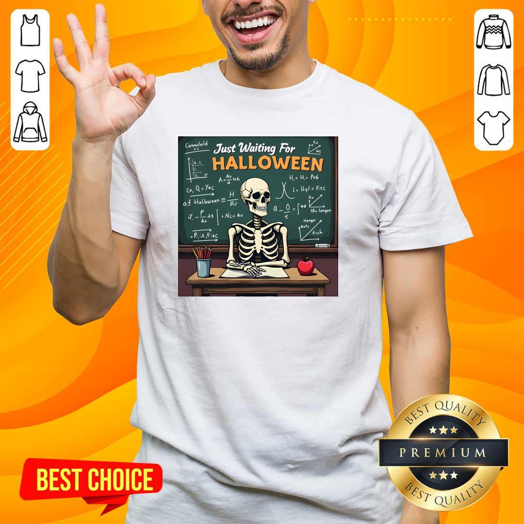 Shirt Pretty Just Waiting For Halloween Teacher Skeleton T-Shirt