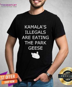 Pretty Kamala's Illegals Are Eating The Park Geese T-Shirt