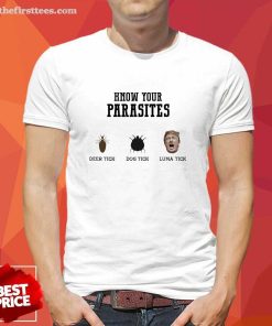 Pretty Know Your Parasites Anti Trump Deer Tick Dog Tick T-Shirt