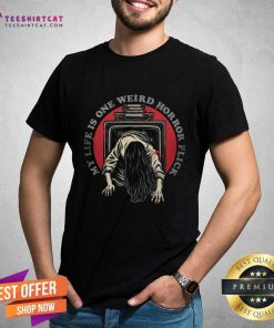 Pretty My Life Is One Weird Horror Flick T-Shirt