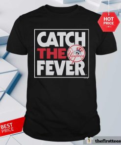Pretty New York Yankees Catch The Fever T-Shirt