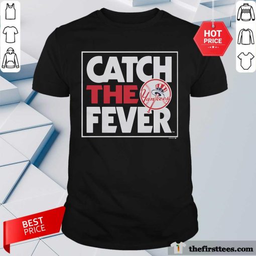Pretty New York Yankees Catch The Fever T-Shirt