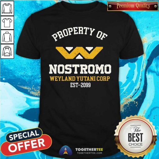 Pretty Property Of Nostromo Weyland Yutani Corp Est 2009 T-Shirt