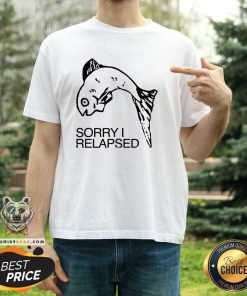 Pretty Sorry I Relapsed Fish T-Shirt