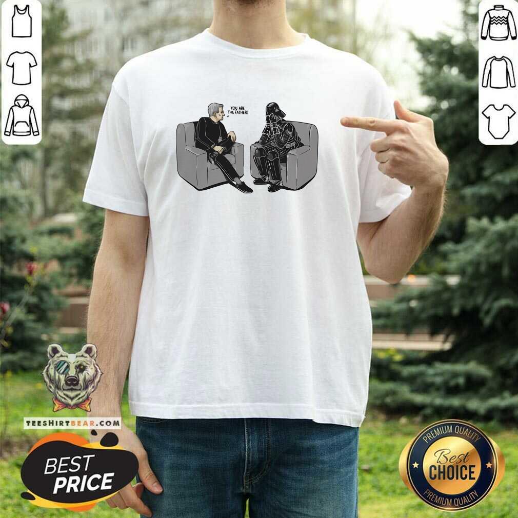 Shirt Pretty Star Wars Darth Vader You Are The Father T-Shirt