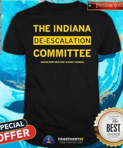 Pretty The Indiana De-Escalation Committee Keeping Fever Temps Cool T-Shirt