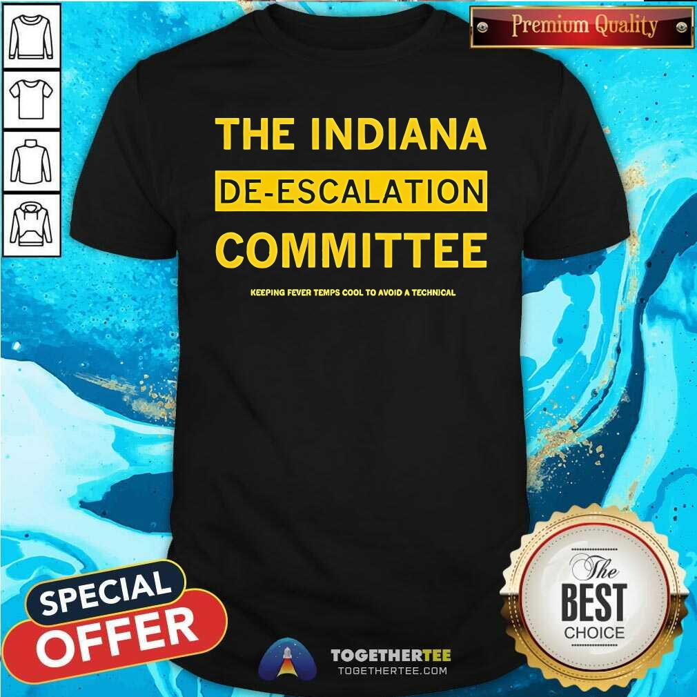 Shirt Pretty The Indiana De-Escalation Committee Keeping Fever Temps Cool T-Shirt