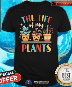 Pretty The Life Of My Plants T-Shirt