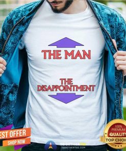 Pretty The Man The Disappointment T-Shirt