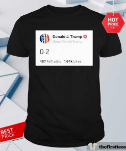 Pretty Trump Tweet 0-2 T-Shirt