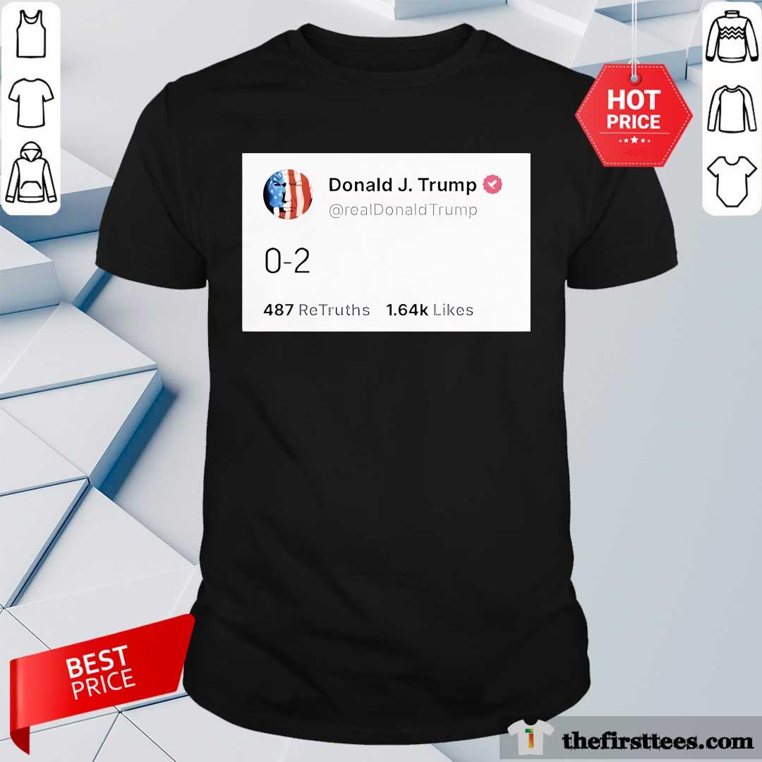 Shirt Pretty Trump Tweet 0-2 T-Shirt