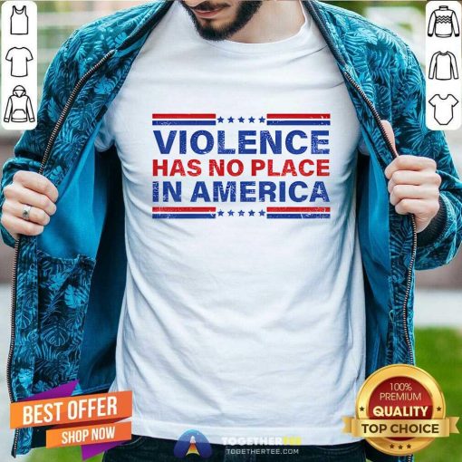 Pretty Violence Has No Place In America Kamala Harris T-Shirt