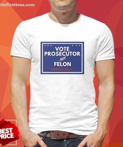 Pretty Vote Prosecutor Not Felon Harris 2024 T-Shirt