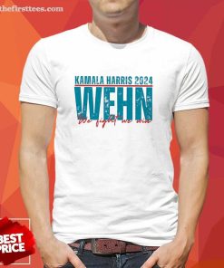 Pretty When We Fight We Win Kamala Harris 2024 T-Shirt