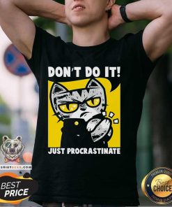 Top Cat Don't Do It Just Procrastinate T-Shirt