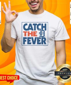 Top Detroit Tigers Catch The Fever T-Shirt