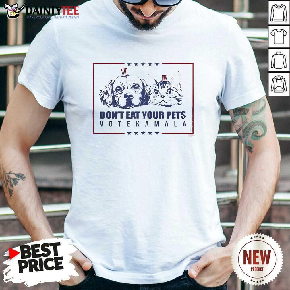 Top Don't Eat Your Pets Vote Kamala Harris For President T-Shirt