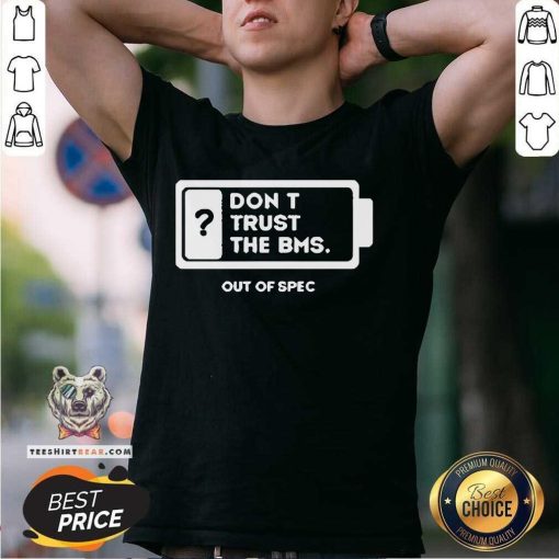 Top Don't Trust The BMS T-Shirt