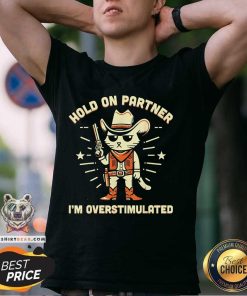 Top Hold On Partner I’m Overstimulated Retro Western Cat Cowboy T-Shirt