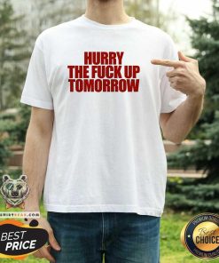 Top Hurry Up Tomorrow T-Shirt