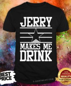 Top Jerry Makes Me Drink T-Shirt