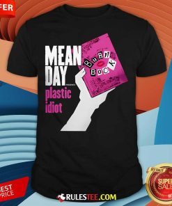 Top Mean Day Presents Plastic Idiot T-Shirt