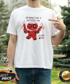 Top My Badness Level Is Unexpectedly High Deadpool T-Shirt