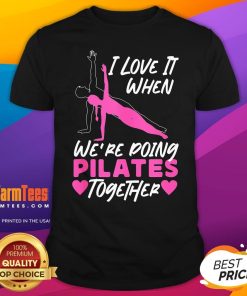 Top Pilates Instructor Teacher Friends Besties Buddies I Love It T-Shirt