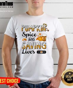 Top Pumpkin Spice And Saving Lives Hallowwen T-Shirt