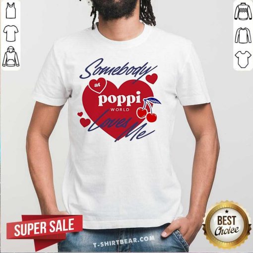 Top Somebody At Poppi Loves Me T-Shirt