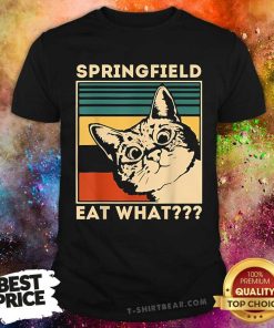 Top Springfield Eat What They're Eating Dogs Cats Pets Trump T-Shirt