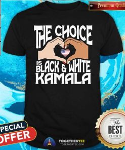Top The Choice Is Black And White Kamala Harris Politics T-Shirt